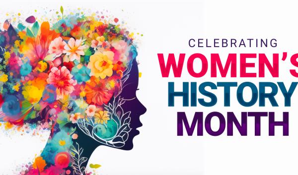 Woman silhouette overlaid with flowers and the words "Women's History Month". 